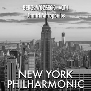 Обложка для New York Philharmonic, Dimitri Mitropoulos - Wozzeck, Act 1_ Scene 5. Street In Front Of Marie's House