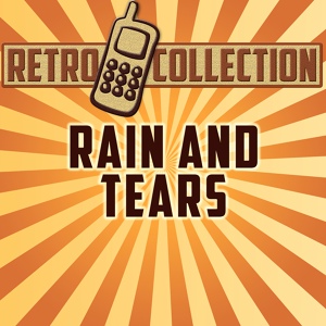 Обложка для The Retro Collection - Rain and Tears (Originally Performed By Aphrodite's Child)