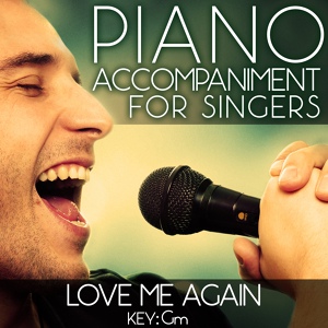 Обложка для Piano Accompaniment for Singers - Love Me Again (Piano Accompaniment of John Newman - Key: Gm) [Karaoke Backing Track]