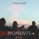 Обложка для Phill Loud - Moments