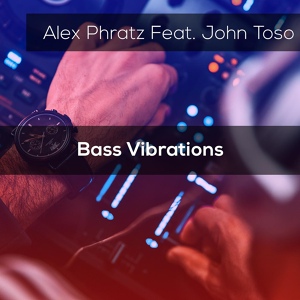 Обложка для Alex Phratz feat. John Toso - Pump the Bass