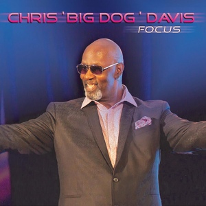 Обложка для Chris "Big Dog" Davis feat. Nick Colionne - Just When You Thought You Had Enough