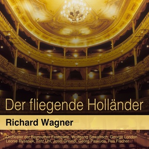 Обложка для Orchester der Bayreuther Festspiele, Wolfgang Sawallisch, Fritz Uhl, Leonie Rysanek - Der fliegende holländer, act II: mein Herz voll Treue bis zum sterben (erik, senta)