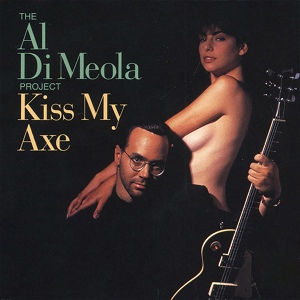 Обложка для Al Di Meola - Kiss My Axe