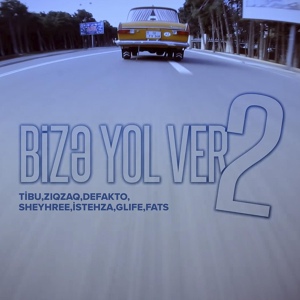 Обложка для Tibu feat. Ziq Zaq, Defakto, Sheyh Ree, İstehza, G-Life, Fats - Bizə Yol Ver 2