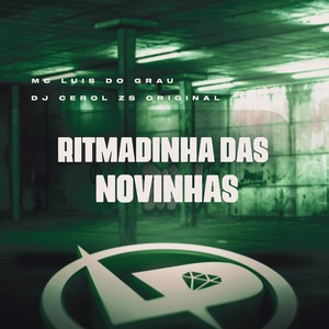 Обложка для MC Luis Do Grau, DJ Cerol Zs Original - Ritmadinha das Novinhas