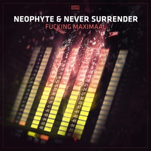 Обложка для Neophyte, Never Surrender - Fucking Maximaal