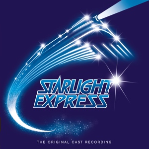 Обложка для Andrew Lloyd Webber, “Starlight Express” Original Cast, Michael Staniforth - There's Me