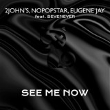 Обложка для 2JOHN'S, Nopopstar, Eugene Jay feat. SevenEver - See Me Now
