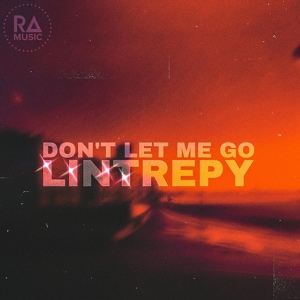 Обложка для Lintrepy - Don't Le Me Go