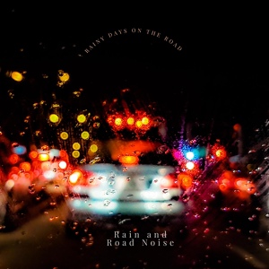 Обложка для Rain and Road Noise - The Rainy Traffic Soundtrack