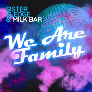 Обложка для Sister Sledge, Milk Bar - We Are Family