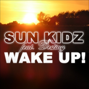 Обложка для Sun Kidz feat. Destiny feat. Destiny - Wake Up