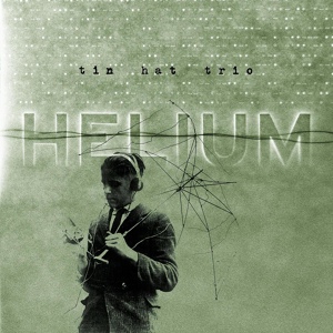 Обложка для Tin Hat Trio - Helium Reprise