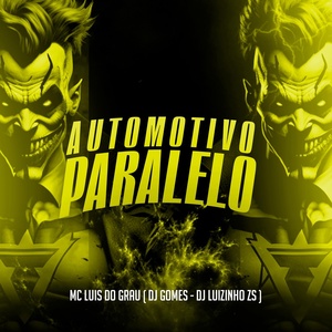 Обложка для MC Luis do Grau, DJ Gomes, DJ LUIZINHO ZS - Automotivo Paralelo