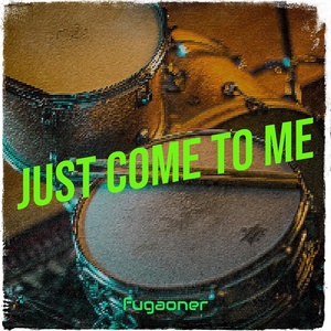 Обложка для fugaoner - Just Come to Me