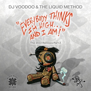 Обложка для Dj Voodoo, Liquid Method - Everybody Thinks I'm High (and I Am)