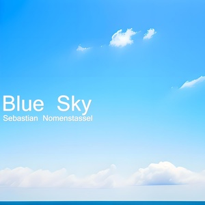 Обложка для Sebastian Nomenstassel - Oh Blue Sky in the Morning You Lift My Spirits High