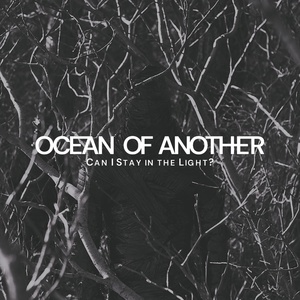 Обложка для Ocean Of Another - Can I Stay in the Light