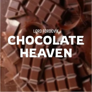 Обложка для Lord Fordovik - Chocolate Heaven