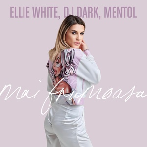 Обложка для Ellie White, DJ Dark, Mentol - Mai Frumoasa