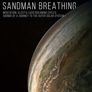 Обложка для Sandman Breathing - Journey to Saturn - 7th Lucid Meditation and Sleep Cycle