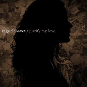 Обложка для Ingrid Chavez - Justify My Love