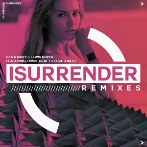 Обложка для Ben Rainey, Lewis Roper feat. Emmie Craft, Luke J West - I Surrender