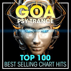 Обложка для Goa Trance, Psytrance, Goa Psy Trance Masters - Goa Psy Trance Top 100 Best Selling Chart Hits (2hr DJ Mix)