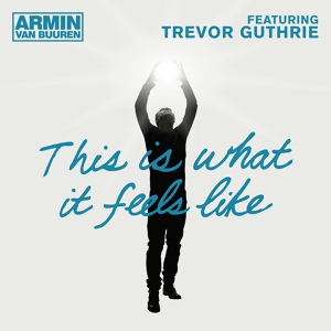 Обложка для Armin van Buuren feat. Trevor Guthrie - This Is What It Feels Like