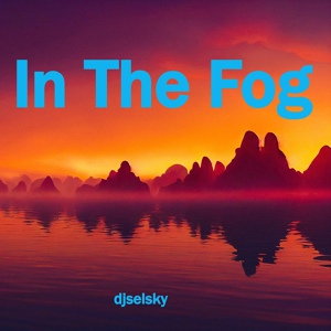 Обложка для djselsky - In the Fog