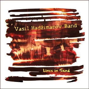 Обложка для Vasil Hadžimanov Band - Lines in sand