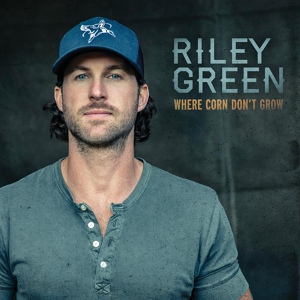 Обложка для Riley Green - Where Corn Don’t Grow