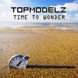 Обложка для Topmodelz - Time to Wonder