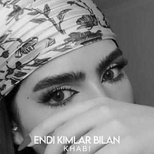 Обложка для KHABI feat. Zohid - Endi kimlar bilan