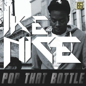 Обложка для Ike Nice - Pop That Bottle