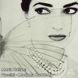 Обложка для Maria Callas feat. Herbert von Karajan, Teatro alla Scala di Milano - Puccini, Madama Butterfly - Act 1- Quale Amania Vi Prende!