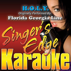 Обложка для Singer's Edge Karaoke - H.O.L.Y. (Originally Performed by Florida Georgia Line) [Instrumental]