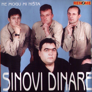 Обложка для Sinovi Dinare - Ne Mogu Mi Nista