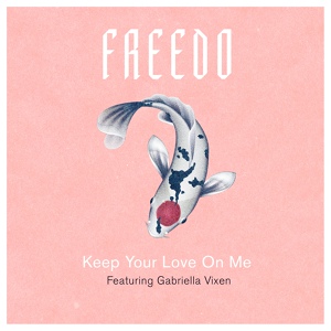 Обложка для Freedo feat. Gabriella Vixen - Keep Your Love On Me