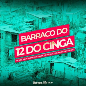 Обложка для Mc Gideone, Mc Arcanjo, MC Biel ZN feat. Dj Guina, Dj Renan da City, WR ORIGINAL - Barraco do 12 do Cinga