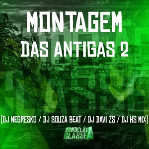 Обложка для Dj Negresko, dj souza beat, dj davi zs feat. dj hs mix - Montagem das Antigas 2