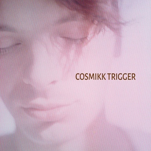 Обложка для Cosmic Baby - Cosmikk Trigger 4.0