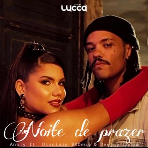 Обложка для Deejay Lucca, Analy, DIONÍSIO BXDEUS - Noite de Prazer