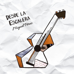 Обложка для Miguel Pérez - Desde la Escalera
