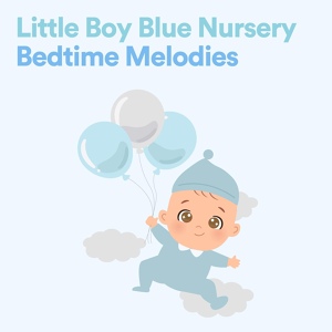 Обложка для Nursery Rhymes - Little Boy Blue Nursery Bedtime Melodies, Pt. 11