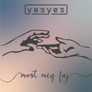 Обложка для yesyes - Most Még Fáj