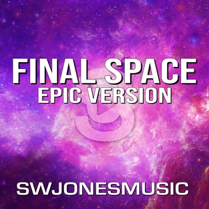 Обложка для SWJonesMusic - Final Space - Epic Version (From "Final Space")