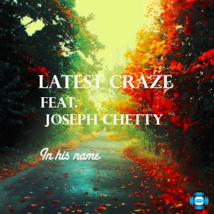 Обложка для Latest Craze feat. Joseph Chetty - In His Name