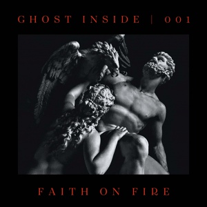 Обложка для Ghost Inside - Faith On Fire